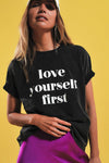 "LOVE YOURSELF FIRST"  T-shirt